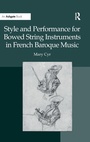 Cover: Style and Performance for Bowed String Instruments in French Baroque Music - Routledge