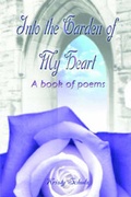 Cover: Into the Garden of My Heart - Publish America