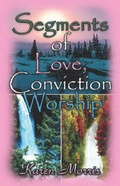 Cover: Segments of Love, Conviction, Worship - Publish America