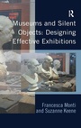 Cover: Museums and Silent Objects: Designing Effective Exhibitions - Routledge