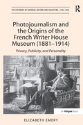 Cover: Photojournalism and the Origins of the French Writer House Museum (1881-1914) - Routledge