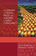 Cover: The Origins of Feasts, Fasts and Seasons in Early Christianity - SPCK Publishing