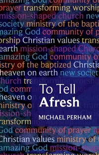 Enlarge image Cover: To Tell Afresh - SPCK Publishing