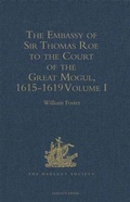 Cover: The Embassy of Sir Thomas Roe to the Court of the Great Mogul, 1615-1619: Volume I - The Hakluyt Society