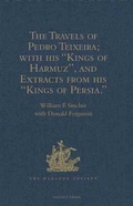 Cover: The Travels of Pedro Teixeira; with his 'Kings of Harmuz', and Extracts from his 'Kings of Persia' - The Hakluyt Society