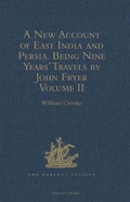 Cover: A New Account of East India and Persia. Being Nine Years' Travels, 1672-1681, by John Fryer: Volume II - The Hakluyt Society