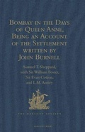 Cover: Bombay in the Days of Queen Anne, Being an Account of the Settlement written by John Burnell - The Hakluyt Society