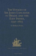 Cover: The Voyages of Sir James Lancaster to Brazil and the East Indies, 1591-1603 - The Hakluyt Society
