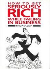 Enlarge image Cover: How to Get Seriously Rich While Failing in Business - Souvenir Press Ltd