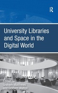Cover: University Libraries and Space in the Digital World - Routledge