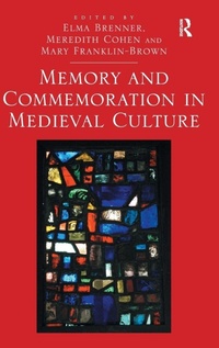 Enlarge image Cover: Memory and Commemoration in Medieval Culture - Routledge