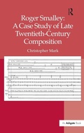 Cover: Roger Smalley: A Case Study of Late Twentieth-Century Composition - Routledge