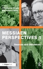 Cover: Messiaen Perspectives 1: Sources and Influences - Routledge