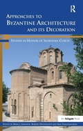 Cover: Approaches to Byzantine Architecture and its Decoration - Routledge