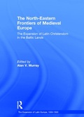 Cover: The North-Eastern Frontiers of Medieval Europe - Routledge