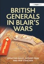 Cover: British Generals in Blair's Wars - Routledge