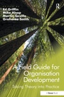 Cover: A Field Guide for Organisation Development - Routledge