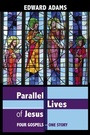 Cover: Parallel Lives of Jesus - SPCK Publishing