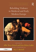 Cover: Beholding Violence in Medieval and Early Modern Europe - Routledge