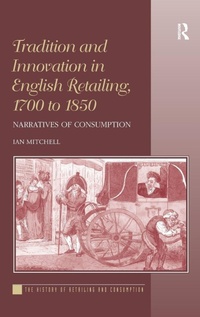 Enlarge image Cover: Tradition and Innovation in English Retailing, 1700 to 1850 - Routledge