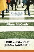 Cover: Christian Belief for Everyone: Lord and Saviour: Jesus of Nazareth - SPCK Publishing