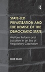 Cover: State-led Privatisation and the Demise of the Democratic State - Routledge