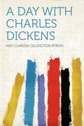 Cover: A Day With Charles Dickens - HardPress Ltd