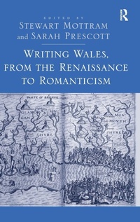 Enlarge image Cover: Writing Wales, from the Renaissance to Romanticism - Routledge