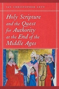 Cover: Holy Scripture and the Quest for Authority at the End of the Middle Ages - University of Notre Dame Press