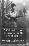 Cover: A Cultural History of Firearms in the Age of Empire - Routledge