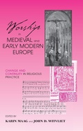 Cover: Worship in Medieval and Early Modern Europe - University of Notre Dame Press