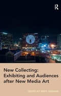 Cover: New Collecting: Exhibiting and Audiences after New Media Art - Routledge