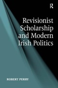 Cover: Revisionist Scholarship and Modern Irish Politics - Routledge