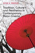Cover: Tradition, Culture and Aesthetics in Contemporary Asian Cinema - Routledge