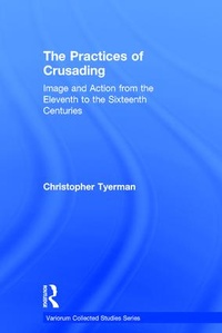 Enlarge image Cover: The Practices of Crusading - Routledge