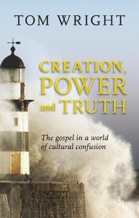 Abbildung von: Creation, Power and Truth - SPCK Publishing