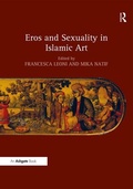 Cover: Eros and Sexuality in Islamic Art - Routledge