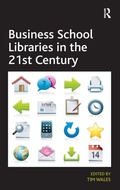 Cover: Business School Libraries in the 21st Century - Routledge