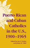 Cover: Puerto Rican and Cuban Catholics in the U.S., 1900-1965 - University of Notre Dame Press