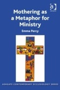 Cover: Mothering as a Metaphor for Ministry - Ashgate Publishing Limited