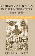Cover: Cuban Catholics in the United States, 1960-1980 - University of Notre Dame Press