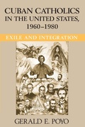 Cover: Cuban Catholics in the United States, 1960-1980 - University of Notre Dame Press