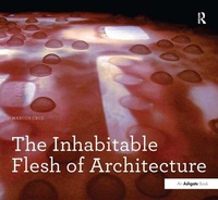 Enlarge image Cover: The Inhabitable Flesh of Architecture - Routledge