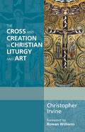 Cover: The Cross and Creation in Christian Liturgy and Art - SPCK Publishing