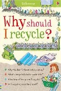 Cover: Why Should I Recycle? - Usborne Publishing Ltd