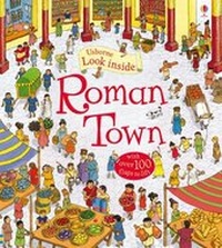 Enlarge image Cover: Look Inside Roman Town - Usborne Publishing Ltd