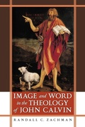 Cover: Image and Word in the Theology of John Calvin - University of Notre Dame Press