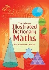Abbildung von: Usborne Illustrated Dictionary of Maths - Usborne Publishing Ltd