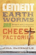 Cover: Cement, Earthworms, and Cheese Factories - University of Notre Dame Press