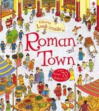 Enlarge image Cover: Look Inside Roman Town - Usborne Publishing Ltd